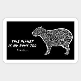 Capybara - This Planet Is My Home Too - animal design Sticker